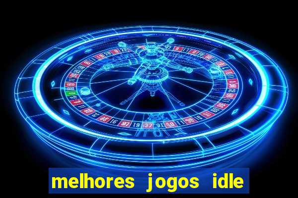 melhores jogos idle para android